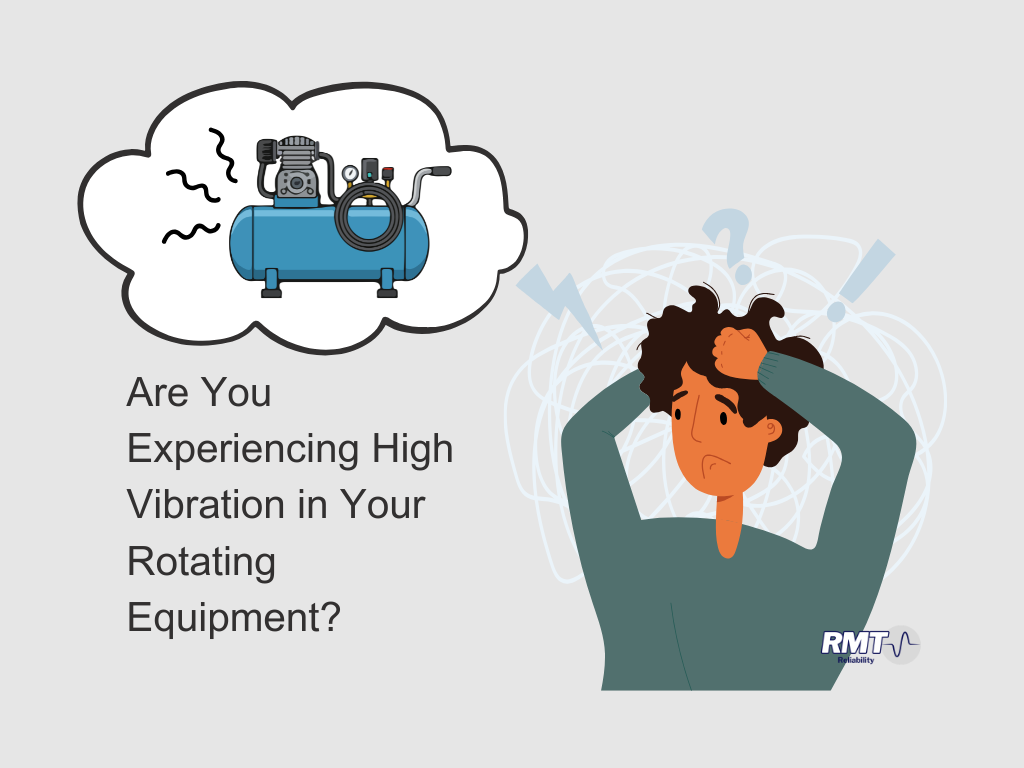 Are You Experiencing High Vibration in Your Rotating Equipment
